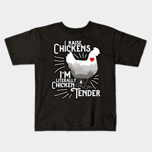 I Raise Chickens I'm Literally A Chicken Tender Kids T-Shirt